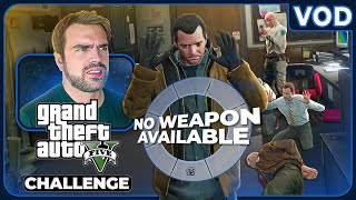 GTA 5 Challenge Run - I Can't Keep ANY Weapons! [Full Livestream]