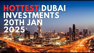 WC 20th January 2025 - Hottest Dubai Property Investments To Look Out For