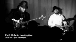 Keith Hallett - Preaching Blues @ The Capital Bar Complex