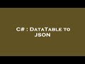 C# : DataTable to JSON