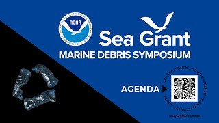 2024 Sea Grant Marine Debris Symposium: Part 7