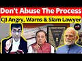 Don't Abuse the Process; CJI Angry, Warns & Slam Lawyer #lawchakra #supremecourtofindia #analysis