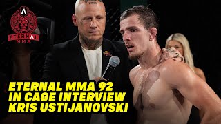 Eternal MMA 92: In Cage Interview: Kris Ustijanovski