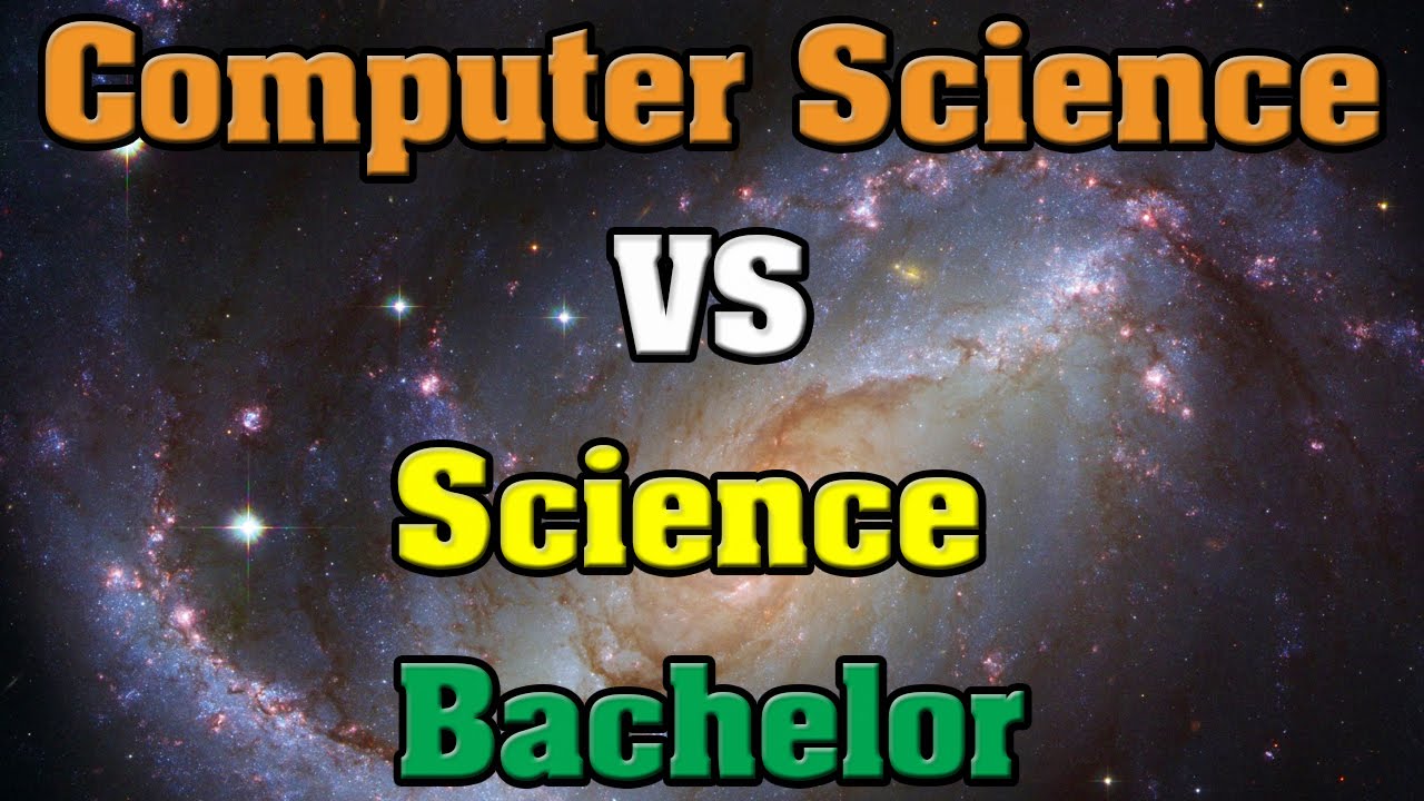 Bachelor Of Computer Science Vs Bachelor Of Science In Computer Science ...