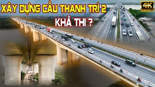 XÂY DỰNG CẦU THANH TRÌ 2| NHANH CÒN KỊP #cauthanhtri #hanoidep #vanhdai3