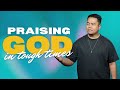 Praising God In Tough Times | Stephen Prado