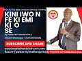 KINI IWO N FE KI EMI KI O SE BY PASTOR NIYI MAKANJUOLA BABA GBONGAN