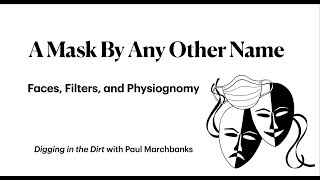 A Mask by Any Other Name: Faces, Filters, and Physiognomy