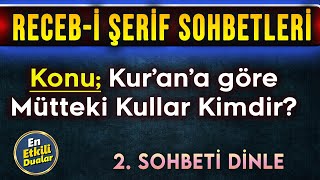 Kur'an'a Göre Muttaki Kullar RECEBİ ŞERİF SOHBETLERİ