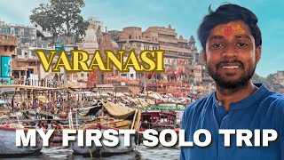 My First Solo Trip | Varanasi (Banaras) Solo Travel Experience | Kashi