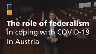 The role of federalism in coping with the COVID-19-crisis in Austria.