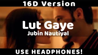 Lut Gaye [16D Song] Emraan Hashmi, Yukti | Jubin N