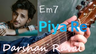 Piya Re Darshan Raval Guitar Tutorial