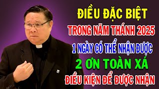 ĐIỀU ĐẶC BIỆT TRONG NĂM THÁNH 2025 - 1 NGÀY CÓ THỂ NHẬN ĐƯỢC 2 ƠN TOÀN XÁ? Lm Matthew Nguyễn Khắc Hy