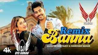 Banna Uk new Haryanvi song Remix by Dj GORAV Dj Tanisha