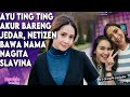 DUH ! Ayu Ting Ting Akur Bareng Jedar Netizen Bawa Nama Nagita Slavina