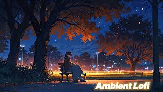 ] Ambient Lofi Mix [ 🎶 Chill Beats to Relax/study