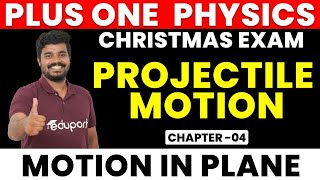 Plus One Christmas Exam Physics Chapter 4 Motion in a Plane | Projectile Motion | One Shot Video |