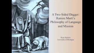 A Two-Sided Dagger: Ramon Martí's Philosophy of Language and Mission (Lecture by Ryan Szpiech)