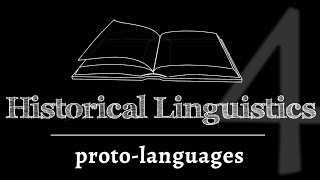 Intro to Historical Linguistics: Reconstruction of Lost Proto-Languages (lesson 4 of 4)