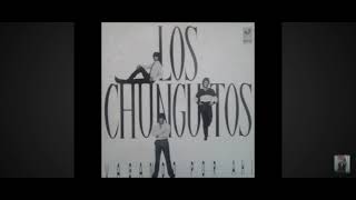 los Chunguitos- tiene 18 años