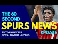 THE 60 SECOND SPURS NEWS UPDATE: Patrick Dorgu, Juve Want Tottenham Defender, Hart on Ange, Solanke