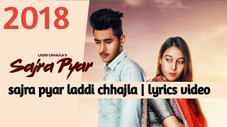 sajra pyar laddi chhajla | lyrics video | Feat. Raja Game Changerz | LosPro 2018