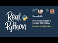 Processing Images in Python With Pillow | Real Python Podcast #45