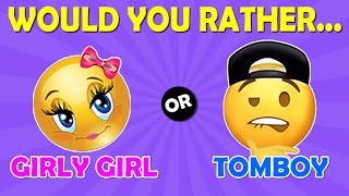 Would You Rather... Girly Things VS Tomboy Things!