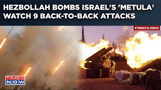 Watch Hezbollah Bomb Israel's 'Metula'| 9 Back-To-Back Deadly Strikes| Israel-Lebanon War Soon?