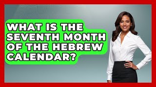 What Is The Seventh Month Of The Hebrew Calendar? - Jewish Teachings For All