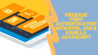 How to Create Firebase Form Authentication Using HTML, CSS & Vanilla JavaScript.