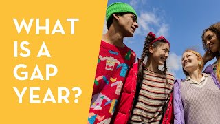 What is a gap year? 2-minute explanation  for students and parents