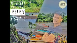 BARAM REGATTA 2023 Marudi Sarawak PART 2 / LongBoat \u0026 PowerBoat RACING /Sarawak More To Disover