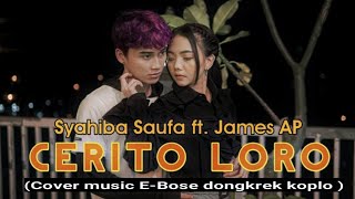 Syahiba Saufa ft James AP  Cerito loro Dangdut Koplo  Dongkrek  (Cover music  E -bose )