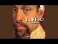 L'Orfeo, SV 318, Atto II: Ahi caso acerbo (Coro, Messagiera)