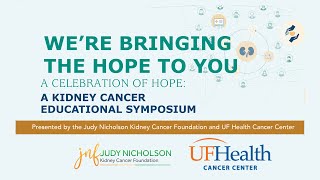 UF/Judy Nicholson Kidney Cancer Foundation | A Celebration of Hope | Virtual Symposium