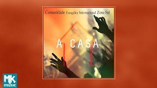 💿 Comunidade Evangélica Internacional da Zona Sul - A Casa (CD COMPLETO)