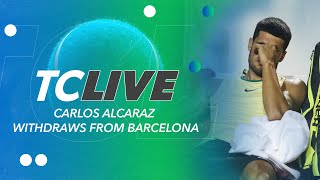 Carlos Alcaraz Withdraws From Barcelona | Tennis Channel Live