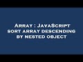 Array : JavaScript sort array descending by nested object