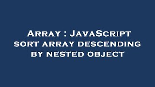 Array : JavaScript sort array descending by nested object