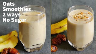 Oats Breakfast Smoothie Recipes - No sugar| Smoothie For Weight Loss |Apple Smoothie/Banana Smoothie