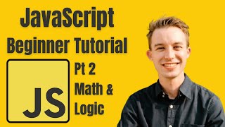 Math & If Else Statements in JavaScript | Beginner JavaScript Tutorial Pt 2