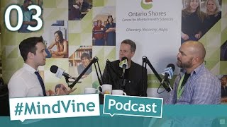 #MindVine Podcast Episode 03 - Day 2, CMHA Mental Health For All Conference