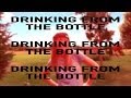 Drinking From the Bottle- Music Video