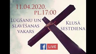 Klusā sestdiena. Lūgšanu un slavēšanas vakars 11.04.2020.