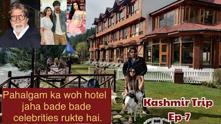 Pahalgam Ka Wo Famous Hotel Jaha Bollywood Ke Bade Bade Celebs Stay Karte Hai | Pahalgam | Kashmir