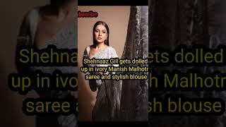 #shorts#Shehnaaz Gill gets dolled up in ivory Manish Malhotra saree and stylish blouse#shorts
