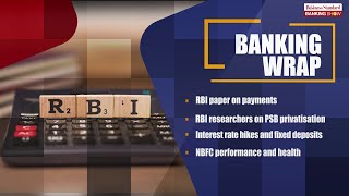 TBS, RBI paper on payments, privatisation, fixed deposits and NBFC health