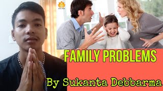 FAMILY PROBLEMS || NUKHUNGNI PROBLEMS ||SUKANTA DEBBARMA